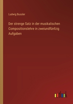 Paperback Der strenge Satz in der musikalischen Compositionslehre in zweiundfünfzig Aufgaben [German] Book