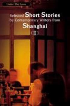 Paperback Under the Eaves: Selected Short Stories by Contemporary Writers from Shanghai (II) Book