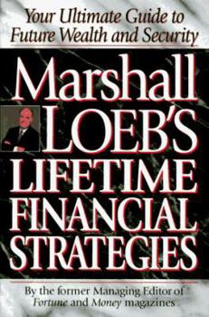 Hardcover Marshall Loeb's Lifetime Financial Strategies: Your Ultimate Guide to Future Wealth and Security Book