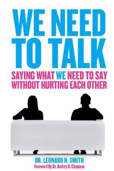 Paperback We Need to Talk: Saying What We Need to Say Without Hurting Each Other Book