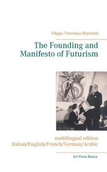 Paperback The Founding and Manifesto of Futurism (multilingual edition): Italian/English/French/German/Arabic Book