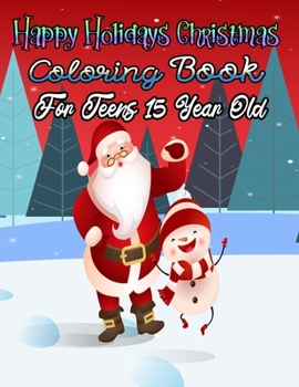 Paperback Happy Holidays Christmas Coloring Book For Teens 15 Year Old: A Festive Coloring Book Featuring Beautiful Winter Landscapes and Heart Warming Holiday Book