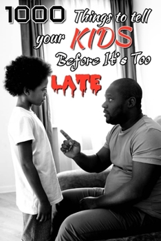 Paperback 1000 Things you need to tell your kids before it will be too LATE. Book