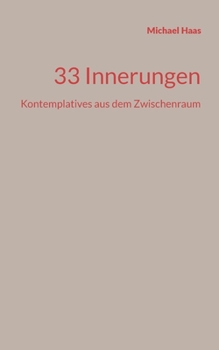 33 Innerungen: Kontemplatives aus dem Zwischenraum (German Edition)