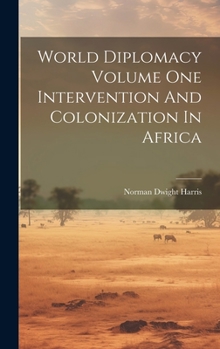 Hardcover World Diplomacy Volume One Intervention And Colonization In Africa Book
