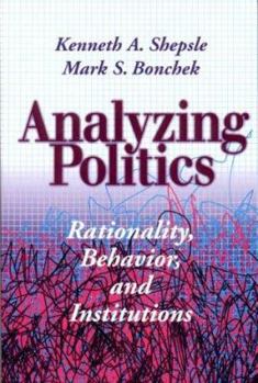 Paperback Analyzing Politics: Rationality, Behavior and Instititutions Book