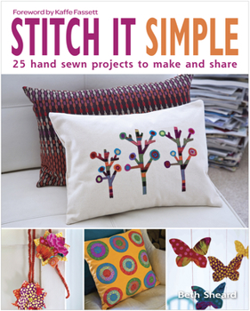 Paperback Stitch It Simple: 25 Hand-Sewn Projects to Make and Share Book