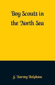 BOY SCOUTS IN THE NORTH SEA or The Mystery of a Sub - Book #18 of the Boy Scouts