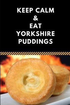 Keep Calm & Eat Yorkshire Puddings: A Funny 2 in 1 Half-Lined and Half-Blank Paper Notebook Journal