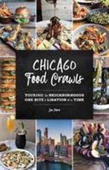 Paperback Chicago Food Crawls: Touring the Neighborhoods One Bite & Libation at a Time Book