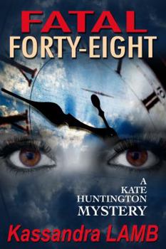 Fatal Forty-Eight - Book #7 of the Kate Huntington Mysteries
