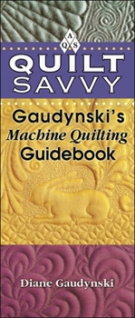 Spiral-bound Quilt Savvy: Gaudynski's Machine Quilting Guidebook Book