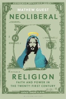 Hardcover Neoliberal Religion: Faith and Power in the Twenty-First Century Book