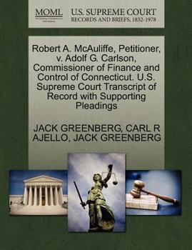 Paperback Robert A. McAuliffe, Petitioner, V. Adolf G. Carlson, Commissioner of Finance and Control of Connecticut. U.S. Supreme Court Transcript of Record with Book