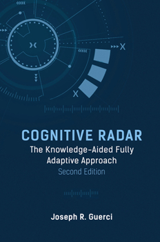 Hardcover Cognitive Radar: The Knowledge-Aided Fully Adaptive Approach, Second Edition Book