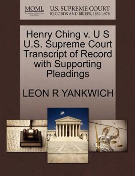 Paperback Henry Ching V. U S U.S. Supreme Court Transcript of Record with Supporting Pleadings Book