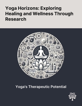 Paperback Yoga Horizons: Exploring Healing and Wellness Through Research Book