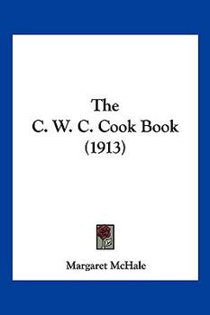 Paperback The C. W. C. Cook Book (1913) Book