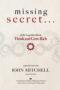 Paperback THE MISSING SECRET of the Legendary Book Think and Grow Rich: And a 12-minute-a-day technique to apply it Book