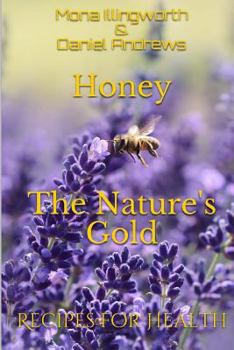 Paperback Honey - The Nature's Gold: Recipes for Health Book