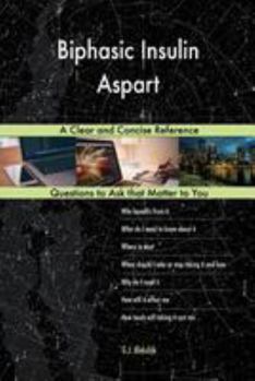 Paperback Biphasic Insulin Aspart; A Clear and Concise Reference Book