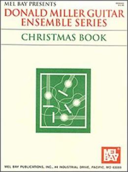 Paperback Mel Bay Donald Miller Guitar Ensemble Series-Christmas (Donald Miller Guitar Ensemble Series) Book