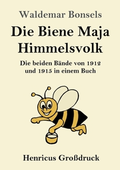 Die Biene Maja / Himmelsvolk (Großdruck): Die beiden Bände von 1912 und 1915 in einem Buch - Book  of the Die Biene Maja und ihre Abenteuer