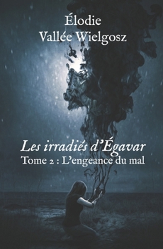 Paperback Les irradiés d'Égavar: Tome 2: L'engeance du mal [French] Book