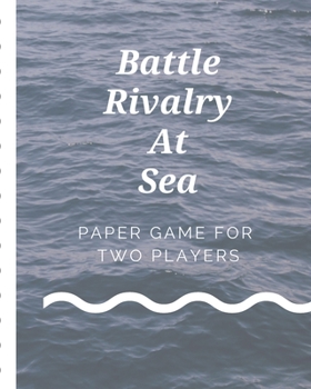 Paperback Battle Rivalry At Sea Paper Game For Two Players: Large Vessel Battleground Note Game Book - 2 Player Rivalry - Combat Environment - Navigate the Murk Book