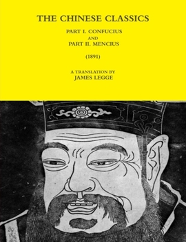 Paperback The Chinese Classics - Part I. Confucius and Part II. Mencius (1891) Book
