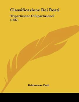 Classificazione Dei Reati: Tripartizione O Bipartizione? (1887)