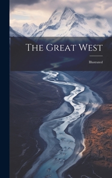 Hardcover The Great West: Illustrated Book
