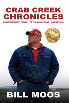 Paperback Crab Creek Chronicles: From the Wheat Fields to the Ball Fields and Beyond Book