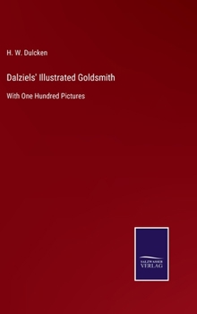 Hardcover Dalziels' Illustrated Goldsmith: With One Hundred Pictures Book