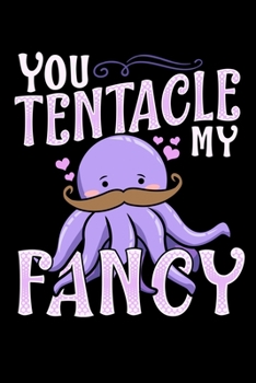 You Tentacle My Fancy: Funny Octopus Pun Blank Composition Notebook for Journaling & Writing (120 Lined Pages, 6" x 9")