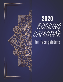 2020 Booking Calendar for Face Painters: A gig planner for busy artists with blue mandala cover