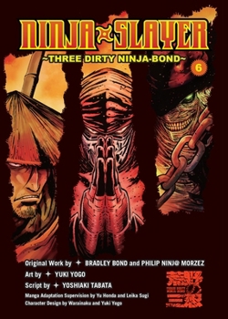 Ninja Slayer, Part 6: Three Dirty Ninjas - Book #6 of the 漫画 ニンジャスレイヤー