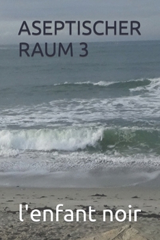 ASEPTISCHER RAUM 3 (Deutsches Buch für alle Zielgruppen) (German Edition)