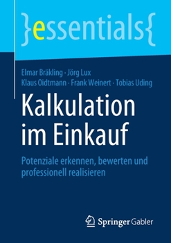 Paperback Kalkulation Im Einkauf: Potenziale Erkennen, Bewerten Und Professionell Realisieren [German] Book