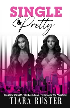 Paperback Single and Pretty: Breaking Up with Fake Love, Fake Friends, and the Nightlife Book