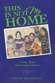 Paperback This Is Not My Home: A Story About International Adoption Book