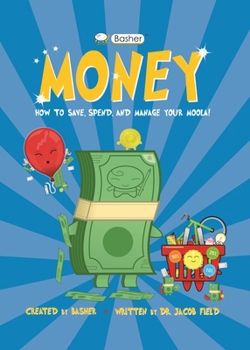 Paperback Basher Money: How to Save, Spend, and Manage Your Moola! Book