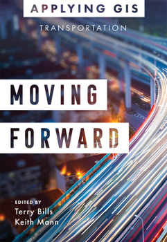 Paperback Moving Forward: GIS for Transportation Book