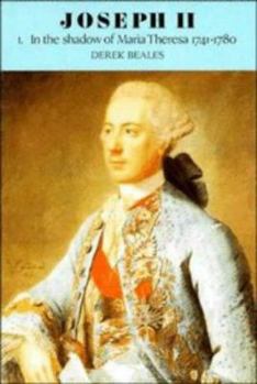 Hardcover Joseph II: Volume 1, in the Shadow of Maria Theresa, 1741-1780 Book