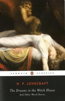 The Dreams in the Witch House and Other Weird Stories - Book #3 of the Lovecraft Penguin Classics' Omnibus