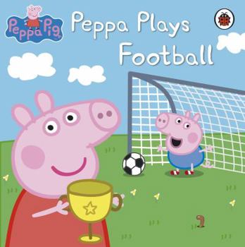 Peppa Pig: Peppa Plays Football - Book  of the Peppa Pig