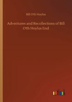 Paperback Adventures and Recollections of Bill O'th Hoylus End Book