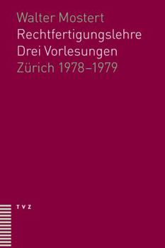 Rechtfertigungslehre: Drei Vorlesungen. Zurich 1978-1979