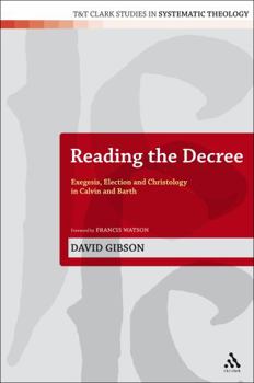 Paperback Reading the Decree: Exegesis, Election and Christology in Calvin and Barth Book