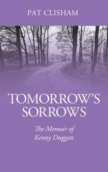 Paperback Tomorrow's Sorrows: The Memoir of Kenny Duggan Book